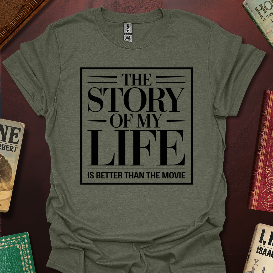The Story Of My Life Is Better Than The Movie T-Shirt
