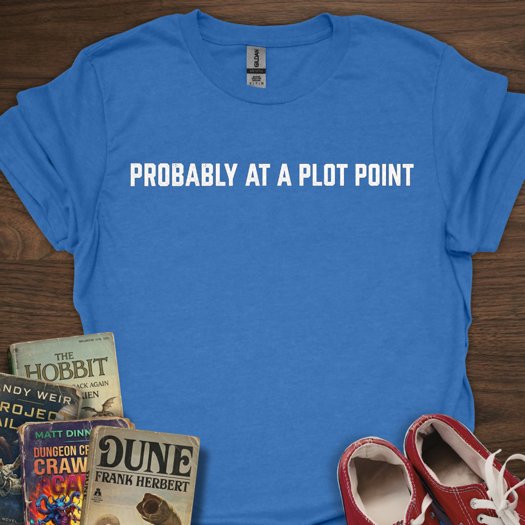 Probably At A Plot Point T-Shirt