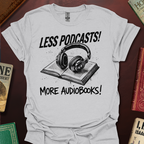 Less Podcasts More Books! Zine T-Shirt