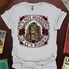 It's Not Hoarding If It's Books Roses T-Shirt