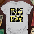 It's Not Hoarding If It's Books Shelve T-Shirt