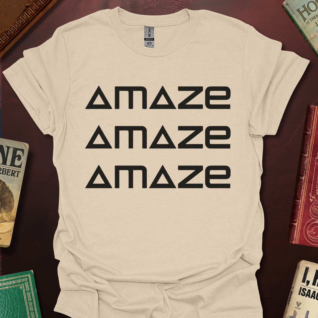 AMAZE AMAZE AMAZE T-Shirt