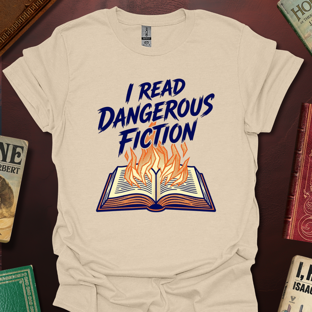 I Read Dangerous Fiction T-Shirt