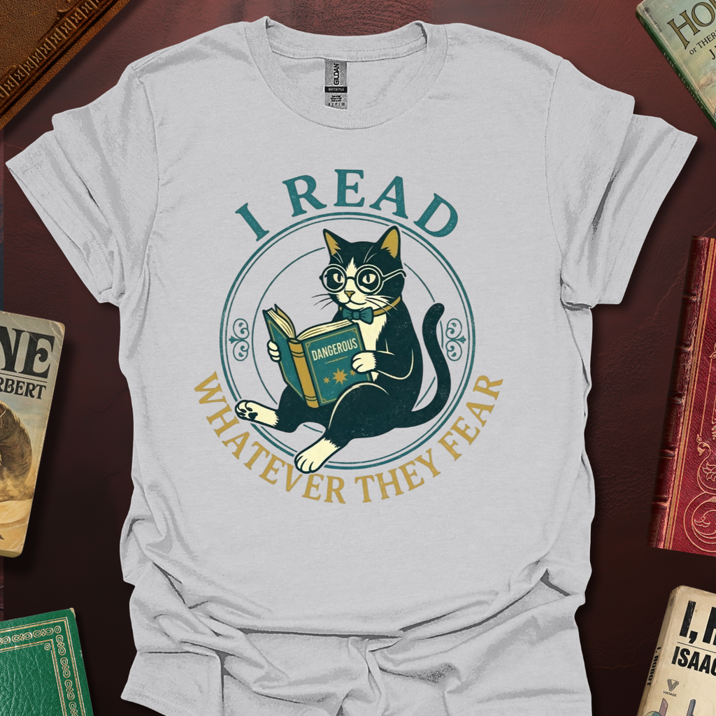 I Read Whatever They Fear T-Shirt