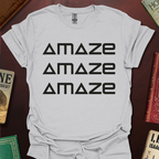 AMAZE AMAZE AMAZE T-Shirt