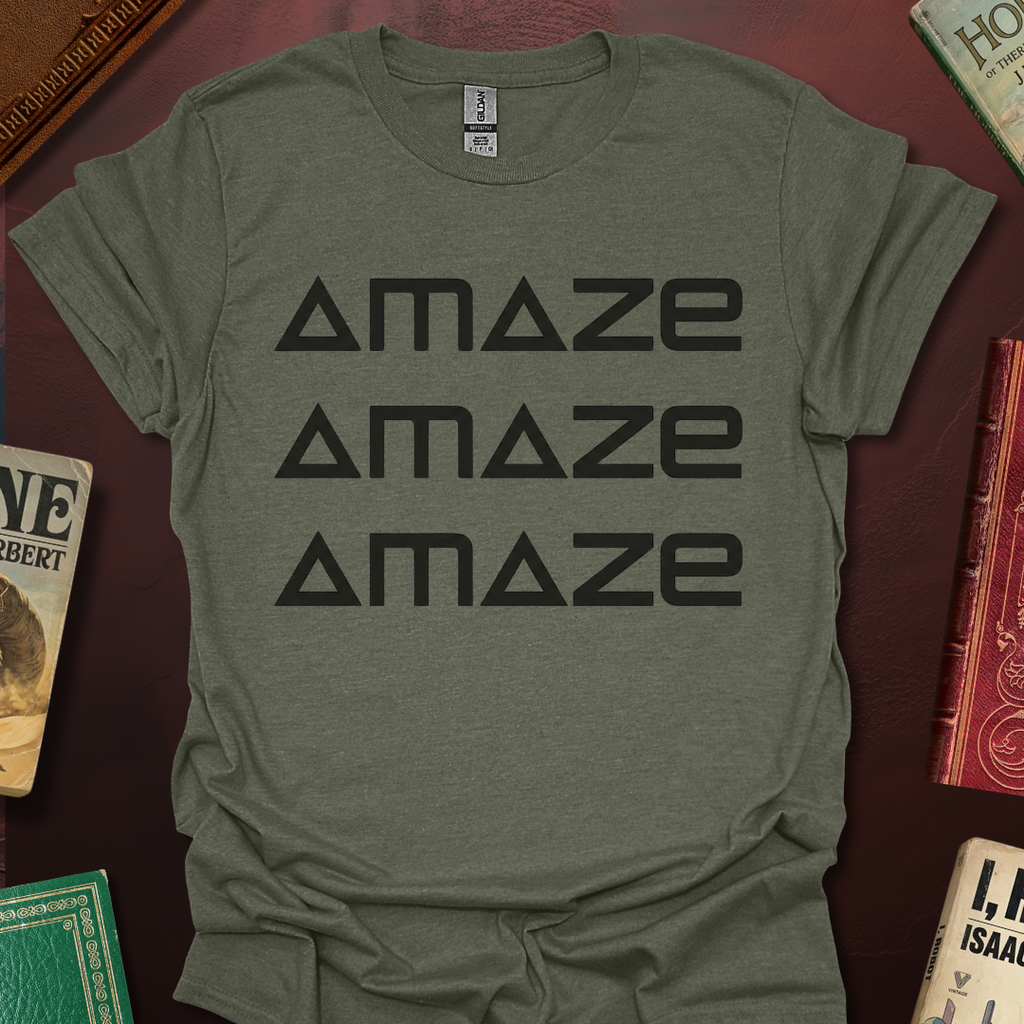 AMAZE AMAZE AMAZE T-Shirt