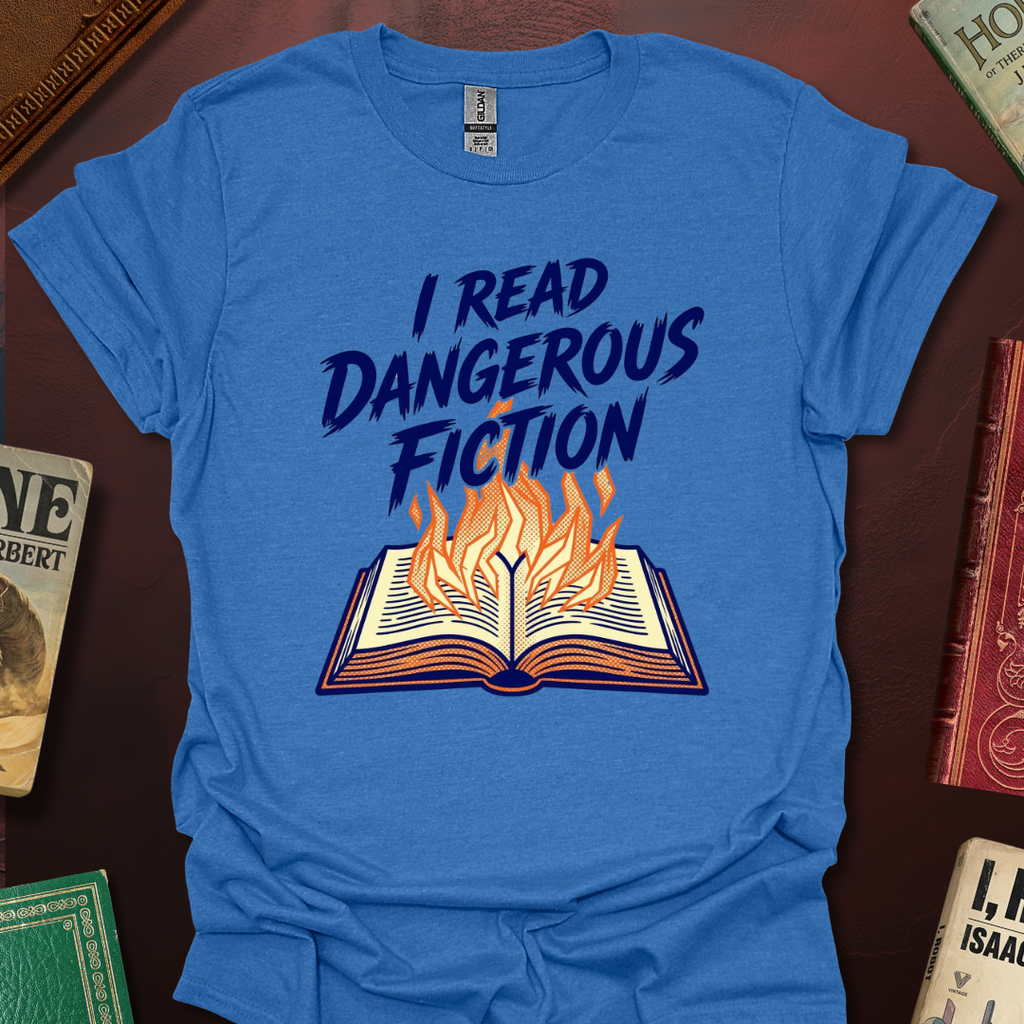 I Read Dangerous Fiction T-Shirt