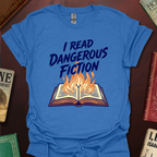 I Read Dangerous Fiction T-Shirt