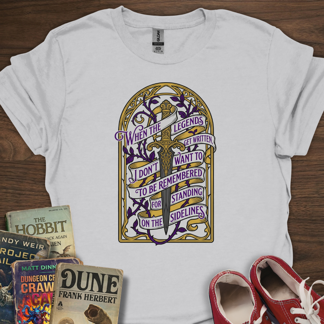 Legends Quote T-Shirt