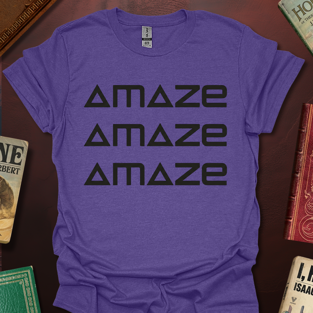 AMAZE AMAZE AMAZE T-Shirt