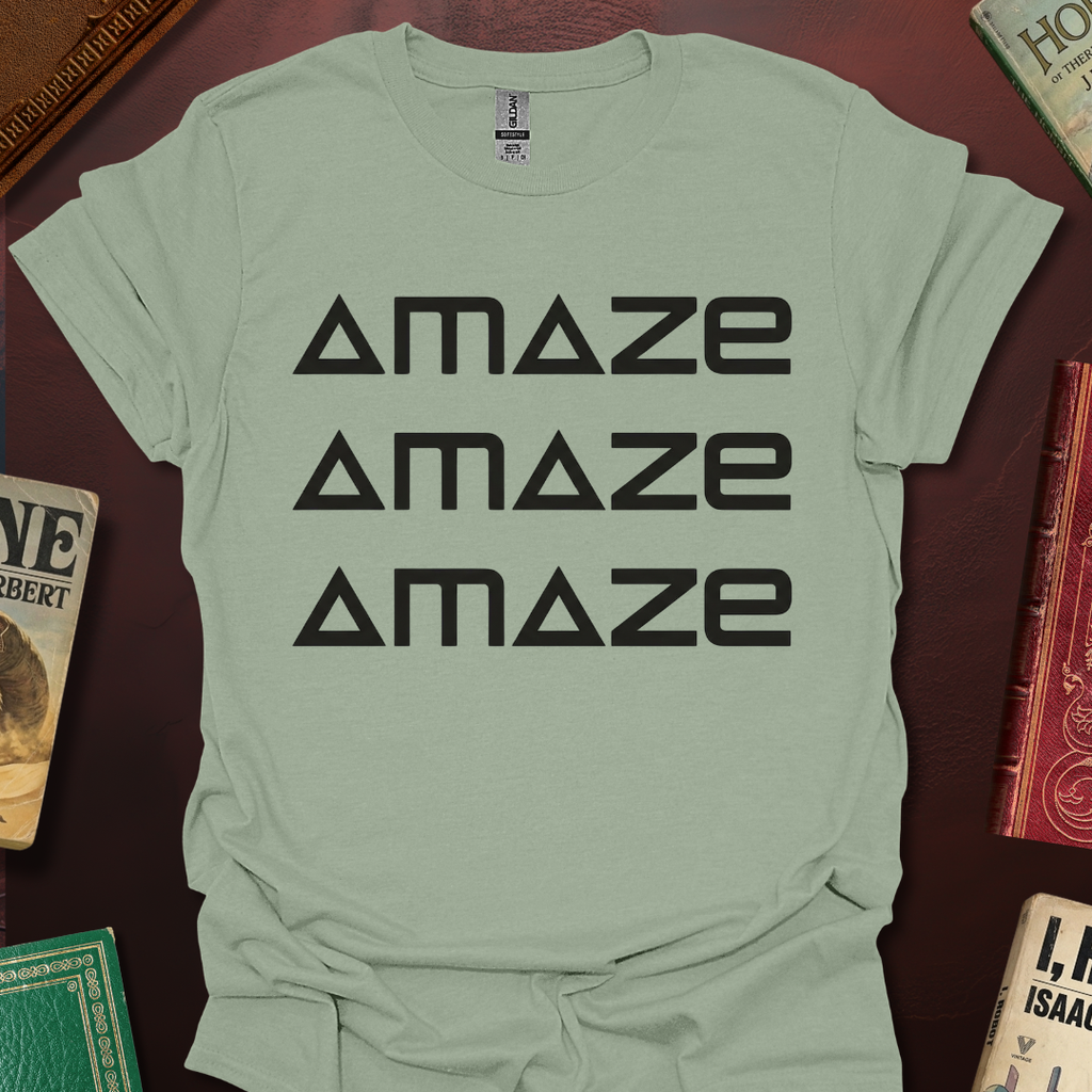 AMAZE AMAZE AMAZE T-Shirt