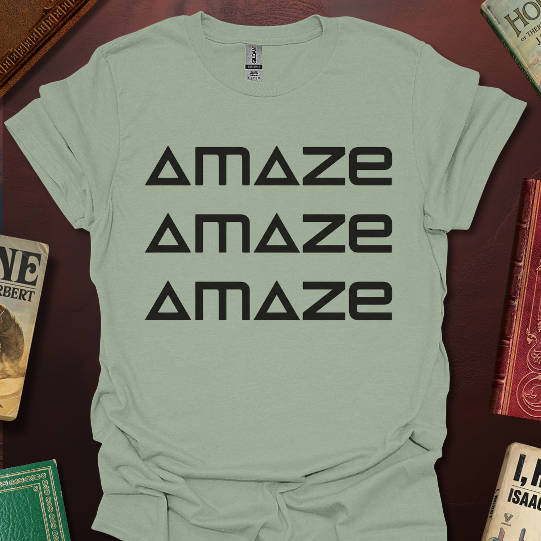 AMAZE AMAZE AMAZE T-Shirt