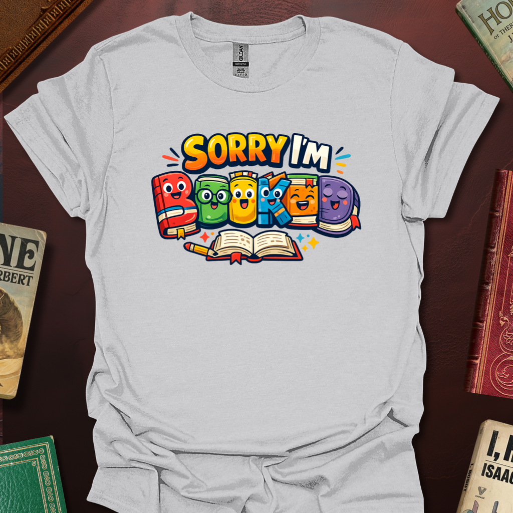 Sorry I'm Booked! T-Shirt