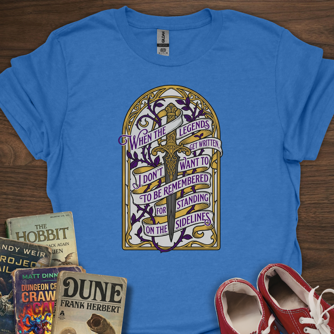 Legends Quote T-Shirt