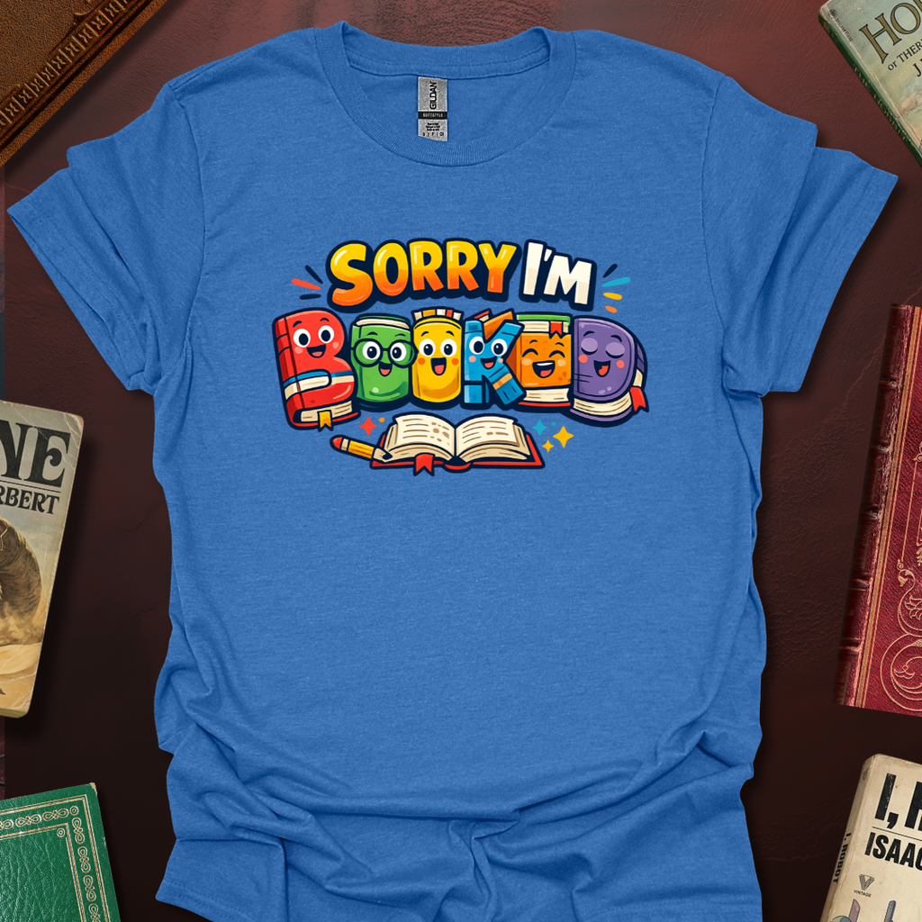 Sorry I'm Booked! T-Shirt