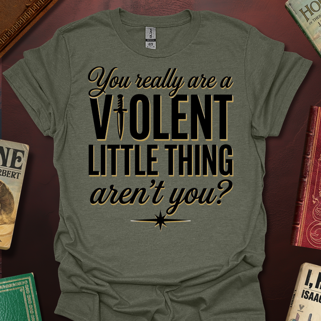 You Really Are A Violent Little Thing Aren't You Dagger T-Shirt