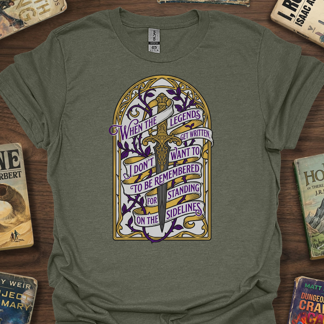 Legends Quote T-Shirt