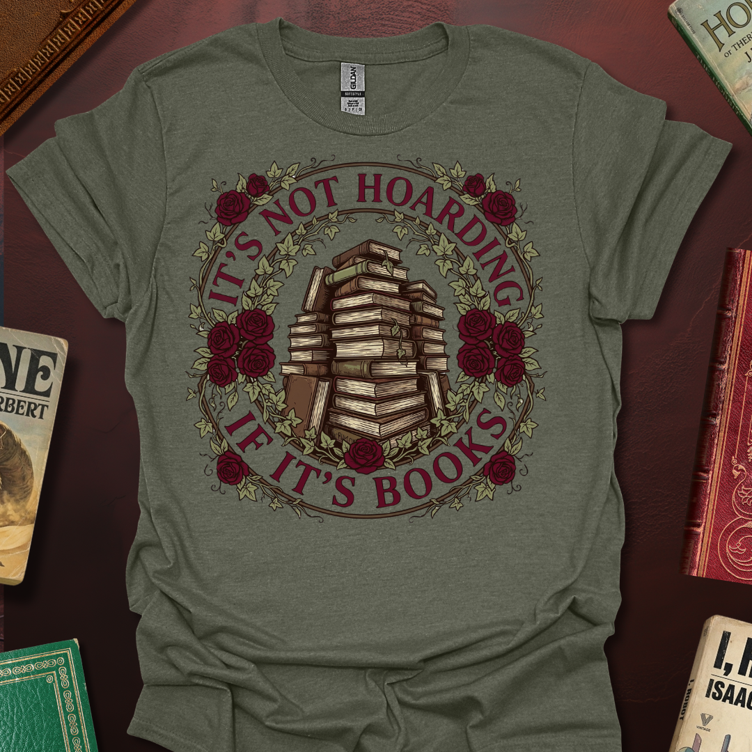 It's Not Hoarding If It's Books Roses T-Shirt