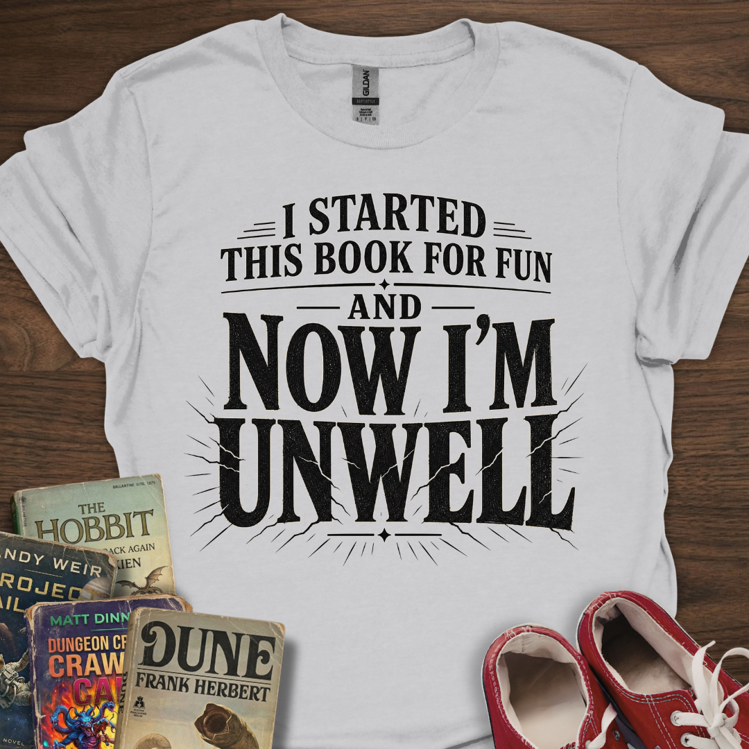 Now I'm Unwell T-Shirt