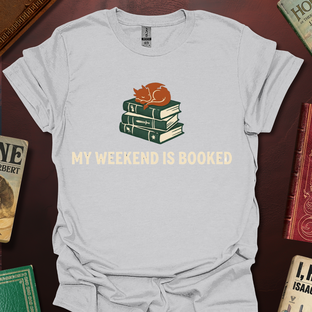 My Weekend Is Booked T-Shirt
