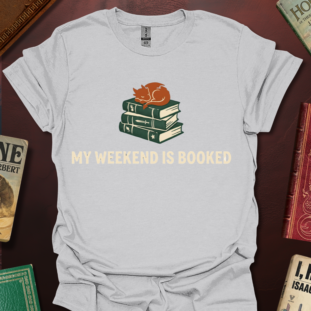 My Weekend Is Booked T-Shirt