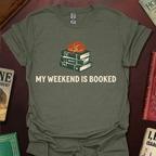 My Weekend Is Booked T-Shirt