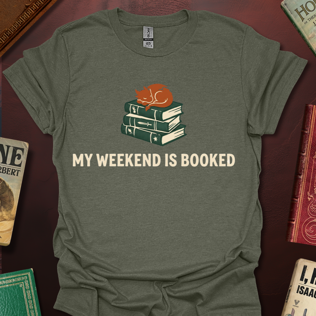 My Weekend Is Booked T-Shirt