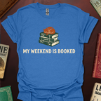 My Weekend Is Booked T-Shirt
