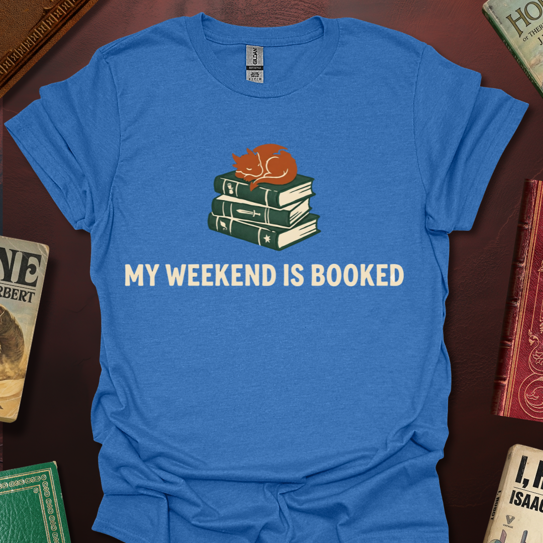 My Weekend Is Booked T-Shirt