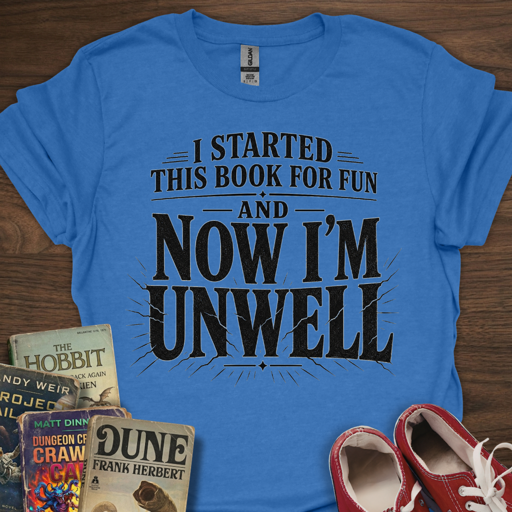 Now I'm Unwell T-Shirt