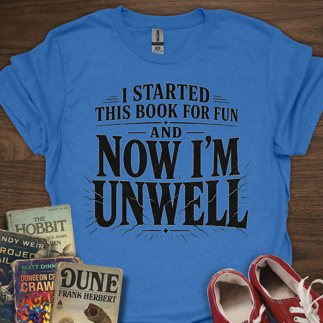 Now I'm Unwell T-Shirt