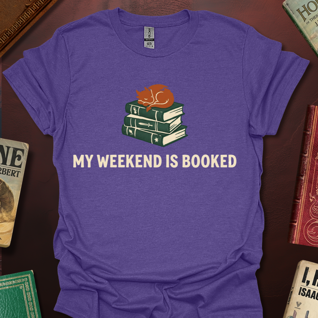My Weekend Is Booked T-Shirt