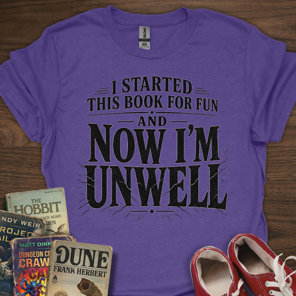 Now I'm Unwell T-Shirt