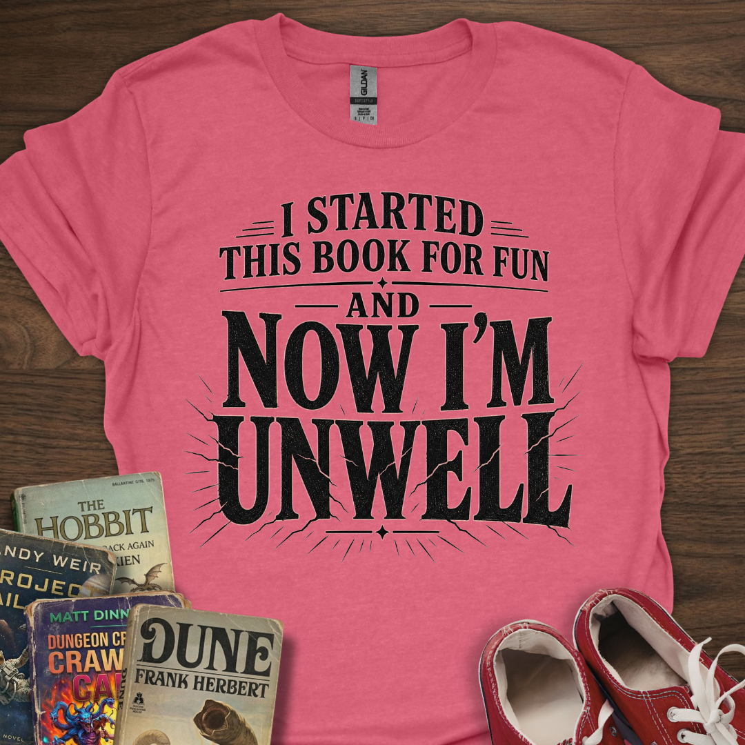 Now I'm Unwell T-Shirt