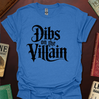 Dibs On The Villain T-Shirt