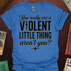 You Really Are A Violent Little Thing Aren't You Dagger T-Shirt