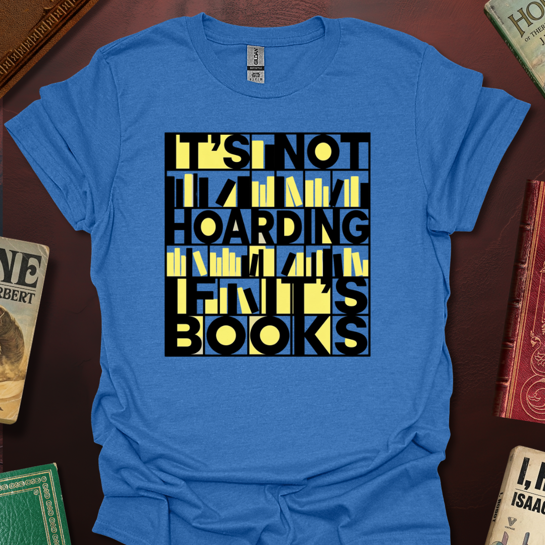 It's Not Hoarding If It's Books Shelve T-Shirt