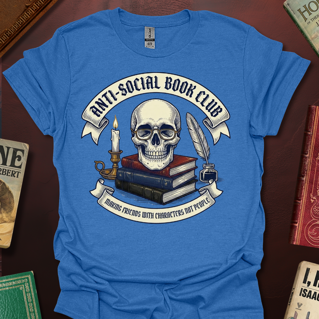 Anti-Social Book Club Making Friends With Characters Not People T-Shirt