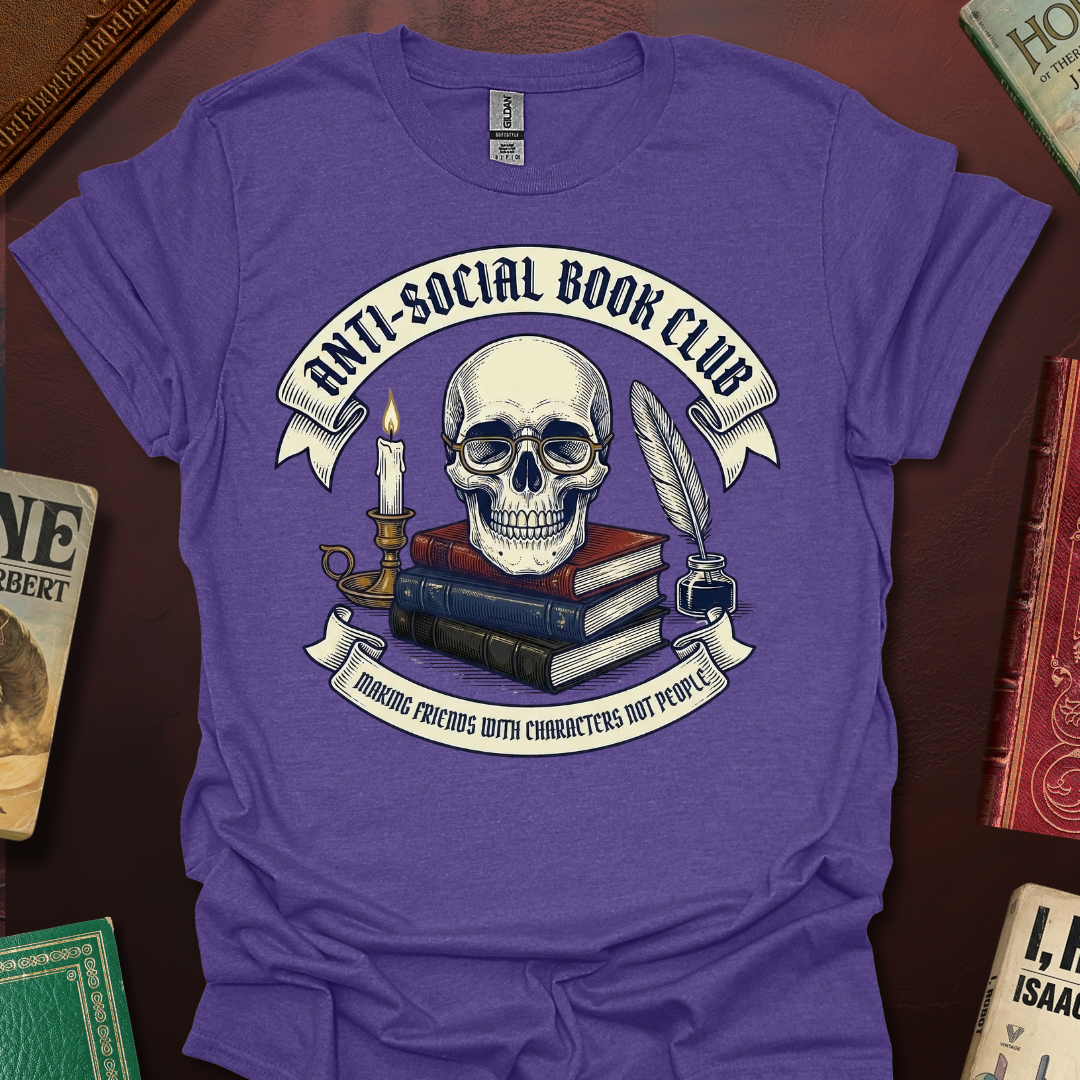 Anti-Social Book Club Making Friends With Characters Not People T-Shirt