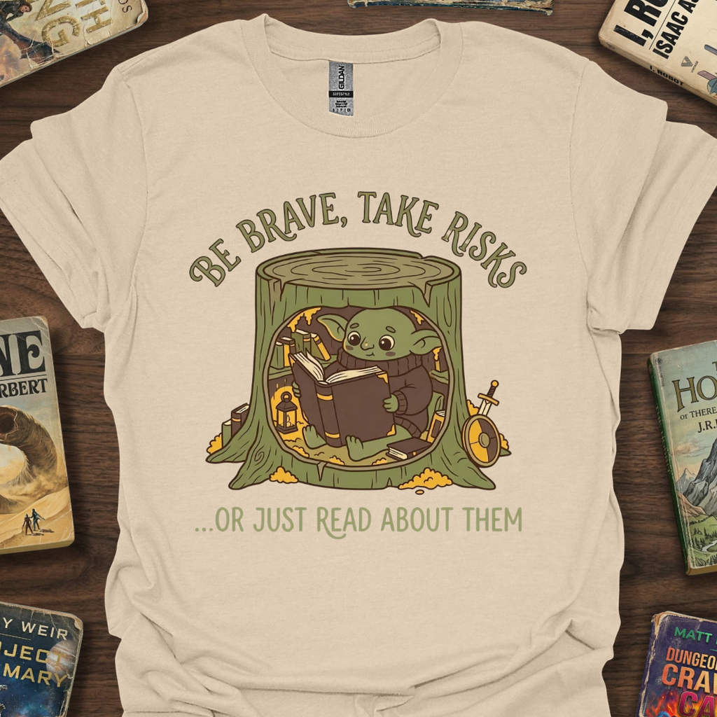Be Brave Or Just Read T-Shirt