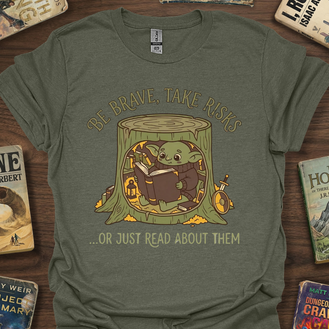 Be Brave Or Just Read T-Shirt