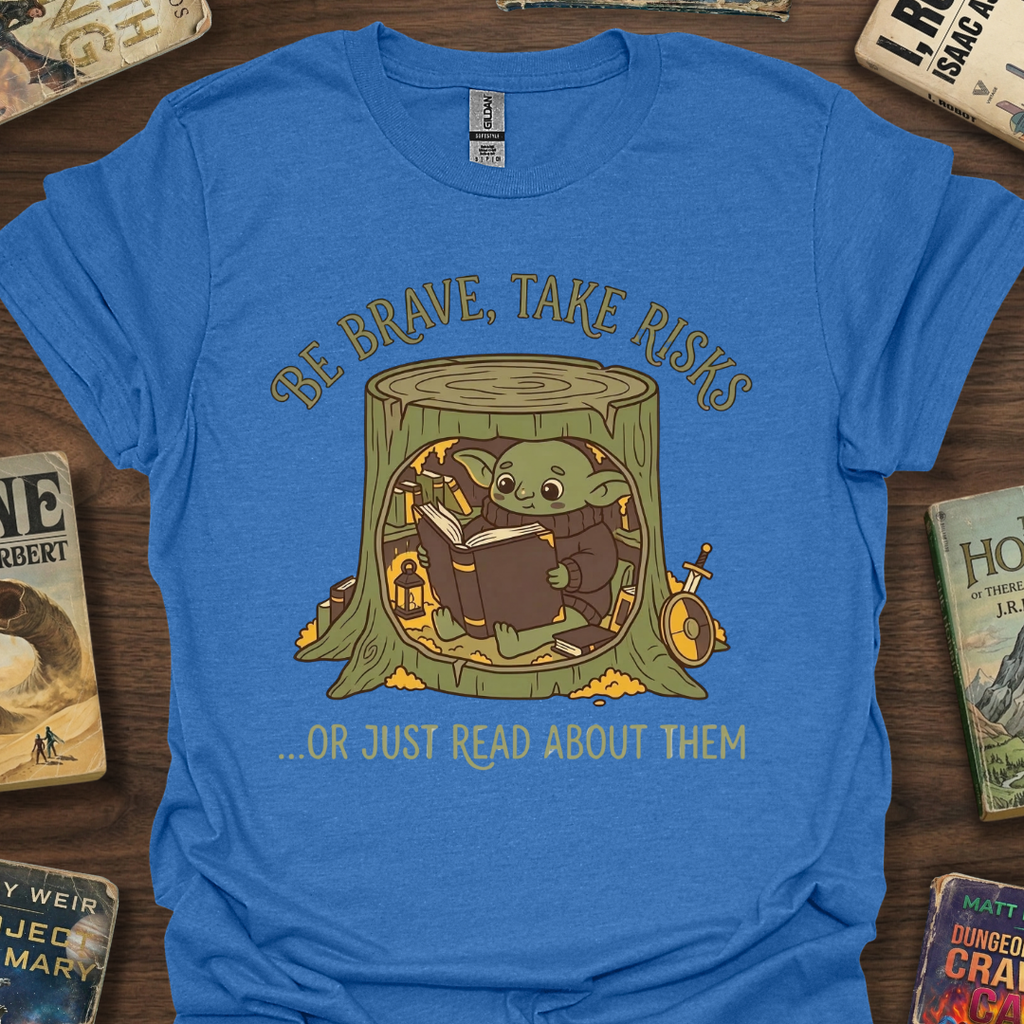 Be Brave Or Just Read T-Shirt