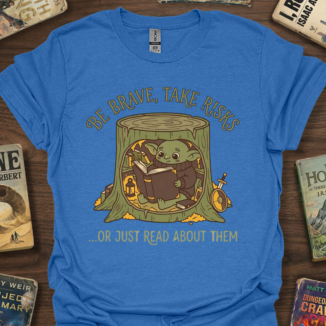 Be Brave Or Just Read T-Shirt
