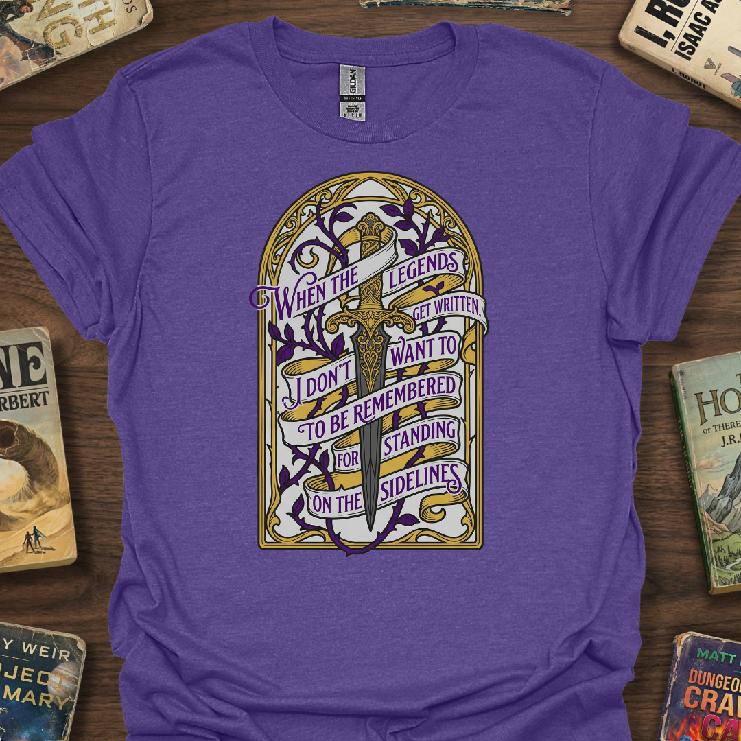 Legends Quote T-Shirt