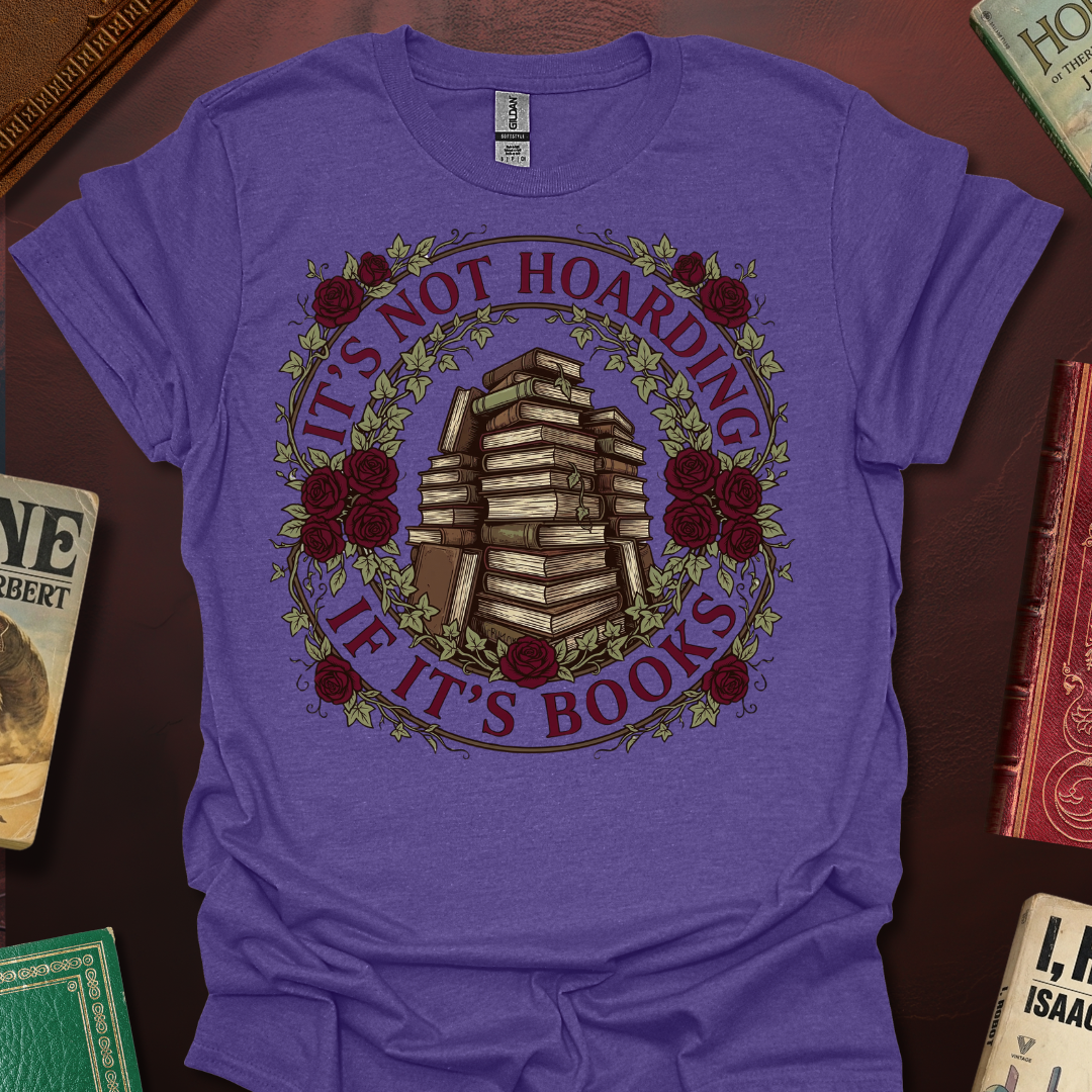 It's Not Hoarding If It's Books Roses T-Shirt