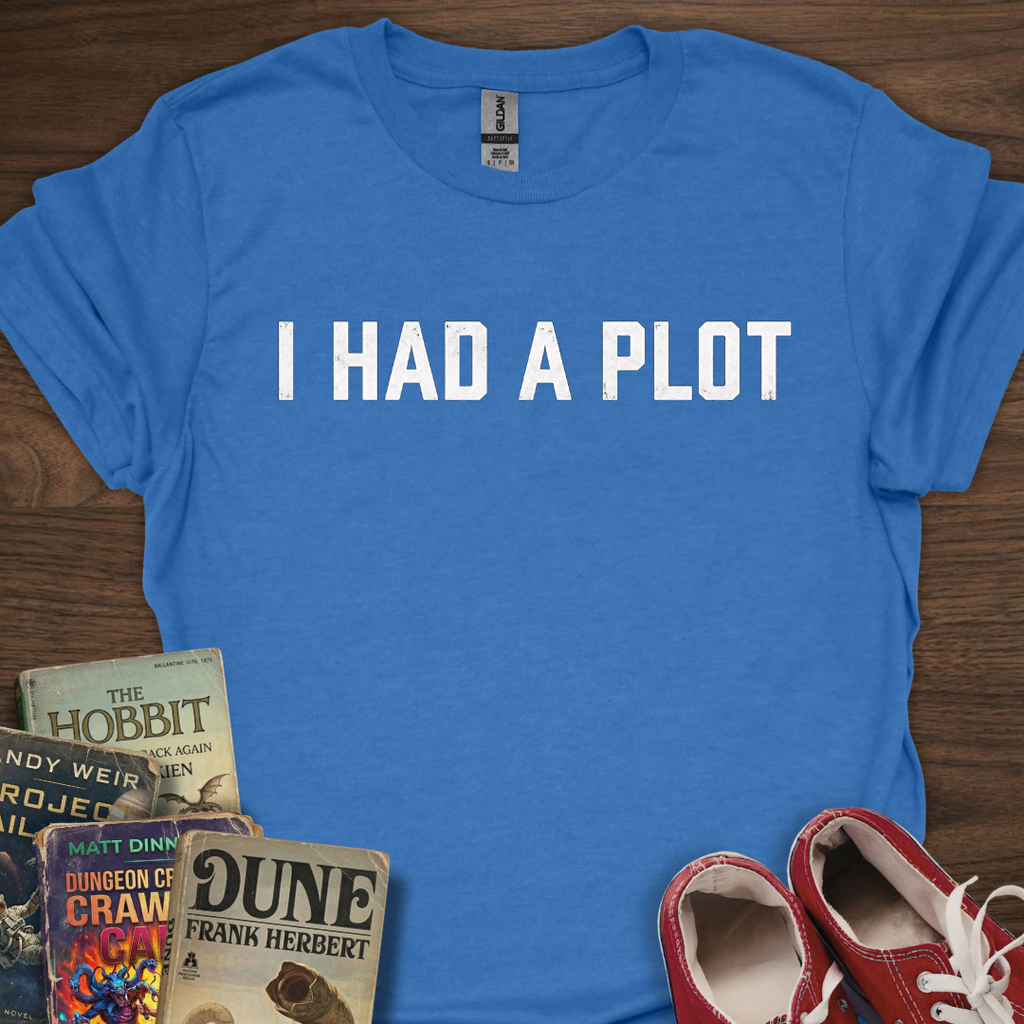 I Had A Plot T-Shirt