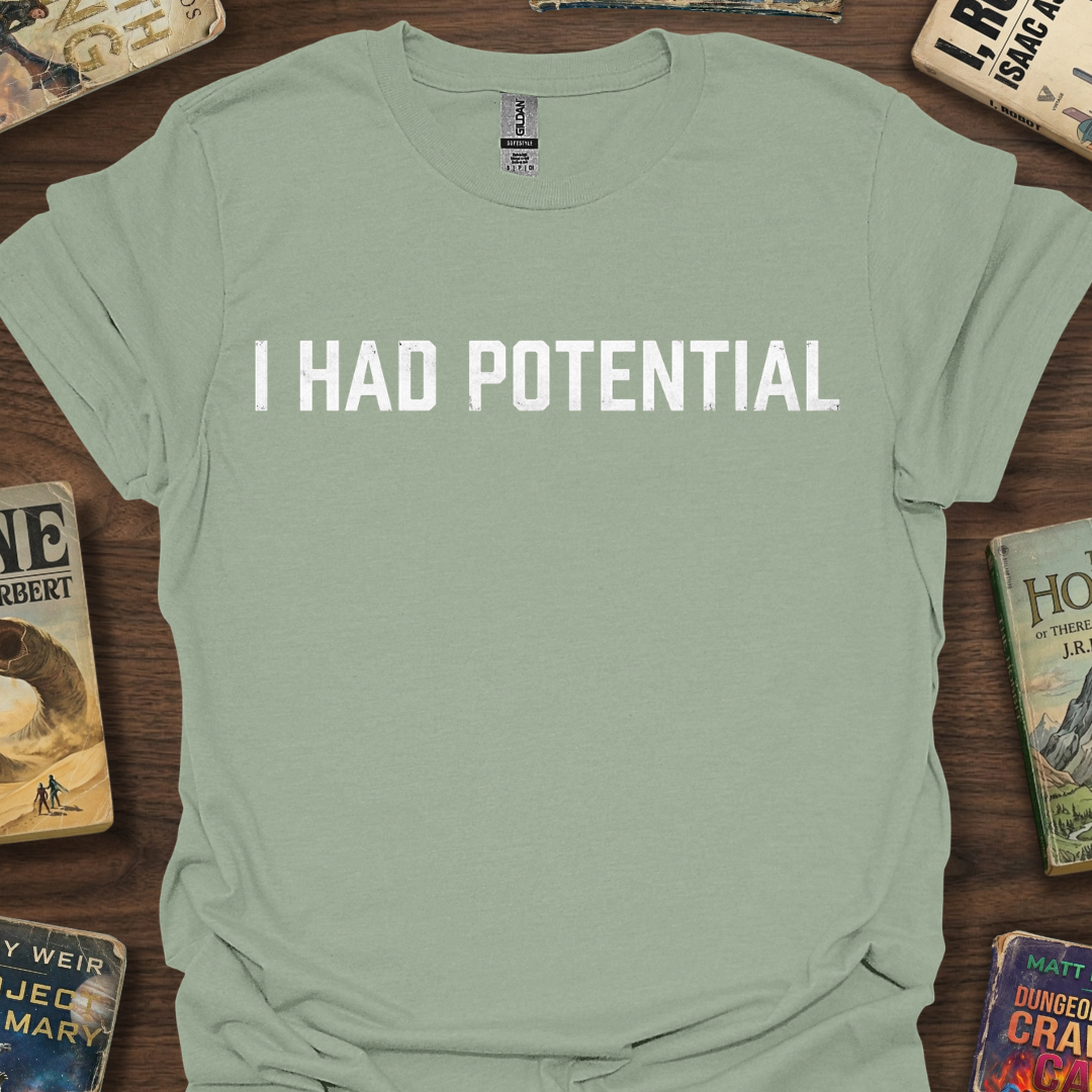 Had Potential T-Shirt