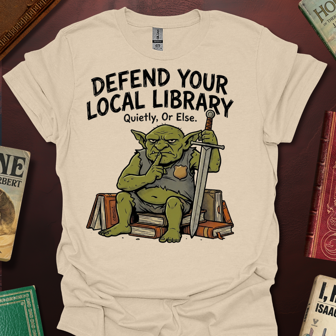 Defend Your Local Library Quietly Or Else T-Shirt