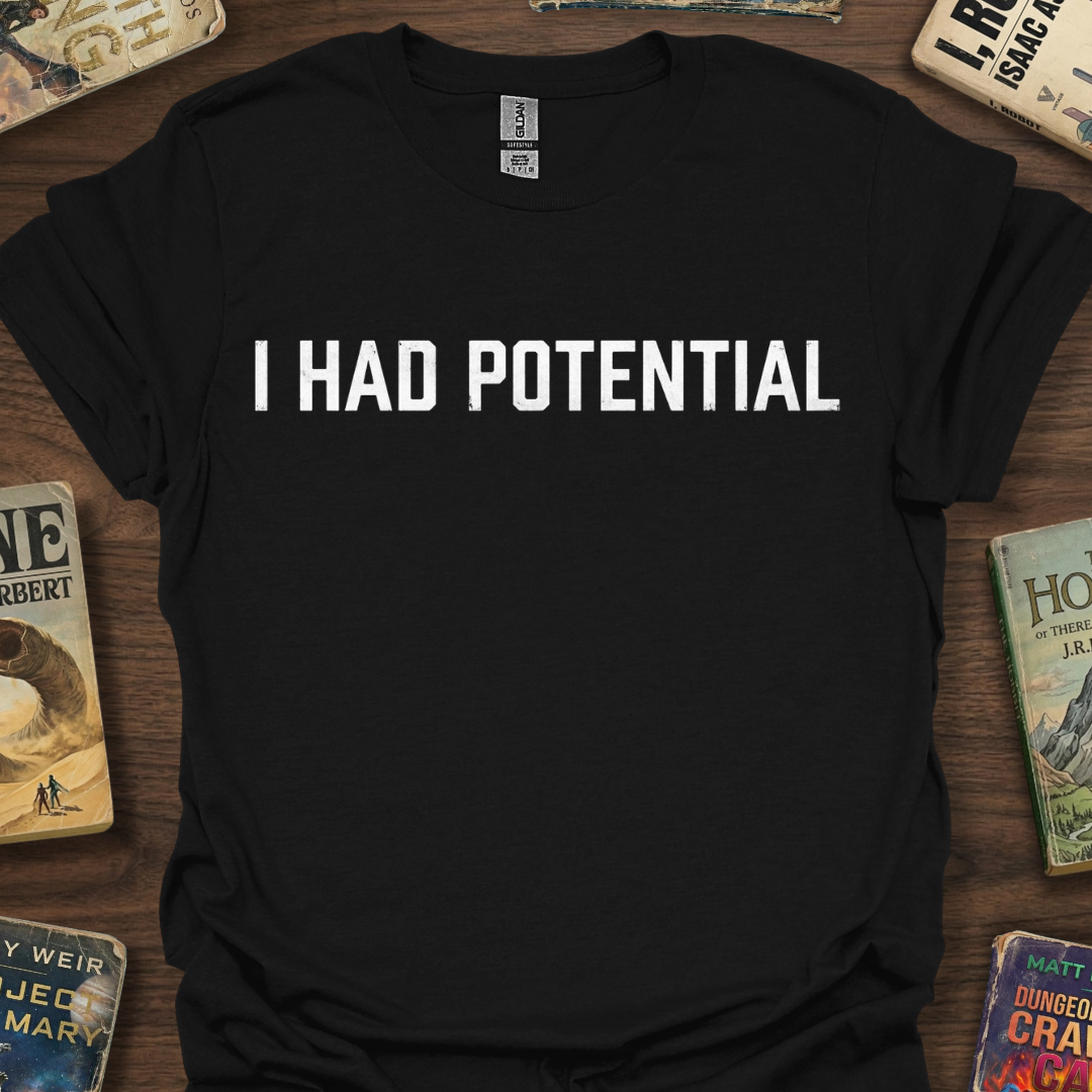 Had Potential T-Shirt
