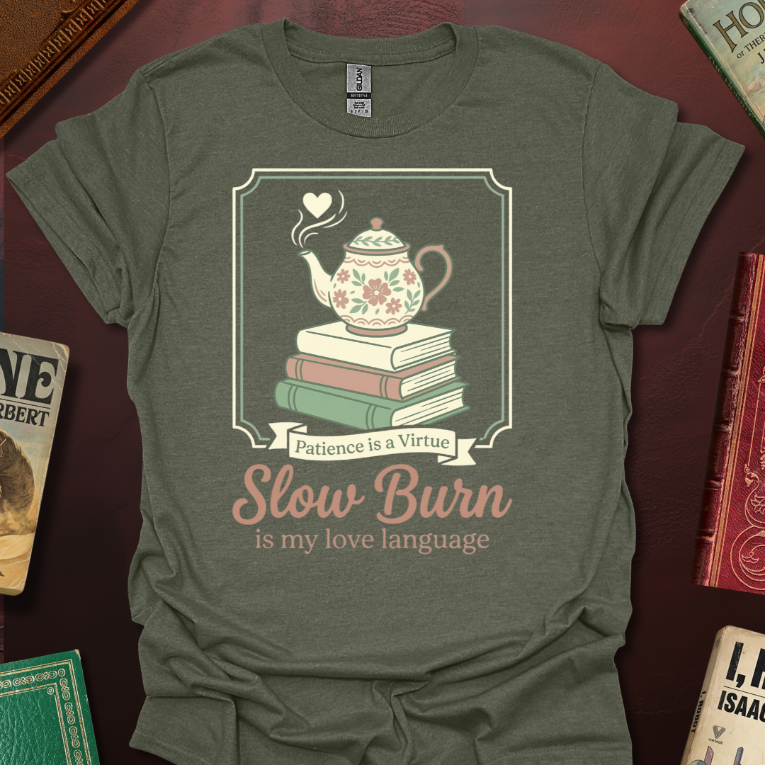 Slow Burn Patience Is A Virtue T-Shirt